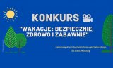 Niebieski Plakat Konkursu filmowego „Wakacje: bezpiecznie, zdrowo i zabawnie&amp;quot;. w tle widać słońce oraz drzewa