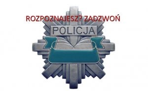 gwiazda policyjna z czerwonym napisem Rozpoznajesz? Zadzwoń