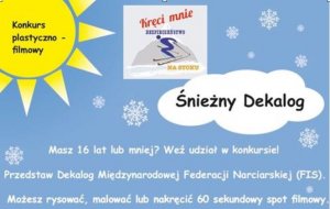 W obrazku słońca po lewej stronie umieszczono napis:
Konkurs plastyczno-filmowy

Po środku strony widnieje logo akcji 
Niżej w chmurce widać napis Śnieżny Dekalog

Masz 16 lat lub mniej? Weź udział w konkursie!
Przedstaw Dekalog Międzynarodowej Federacji Narciarskiej (FIS).
Możesz rysować, malować lub nakręcić 60 sekundowy spot filmowy.