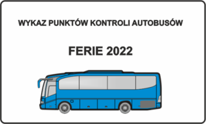 Na zdjęciu grafika przedstawiająca autobus oraz napis : Wykaz punktów kontroli autobusów Ferie 2022