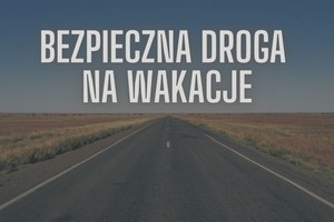 plakat bezpieczna droga na wakacje