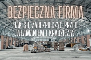 plakat z napisem bezpieczna firma, jak się zabezpieczyć przed włamaniem i kradzieżą?