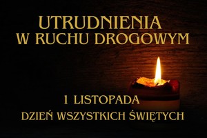 plakat z napisem utrudnienia w ruchu drogowym, 1 listopada dzień wszystkich świetych