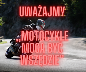 infografika z napisem uważajmy motocykle są wszędzie