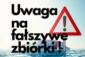 grafika przedstawia napis uwaga na fałszywe zbiórki na tle znaku i tonącego samochodu