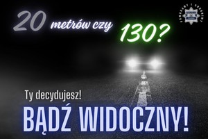 grafika przedstawia samochód w ciemnościach i napis 20 metrów czy 130? daj się zauważyć noś odblaski