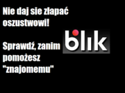 grafika przedstawia logo blik z napisem nie daj się złapać oszustowi, sprawdź zanim pomożesz &quot;znajomemu&quot;