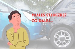 grafika przedstawia zderzone samochody i napis &quot;miałeś stłuczkę? co dalej&quot;